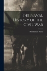 The Naval History of the Civil War By David Dixon Porter Cover Image