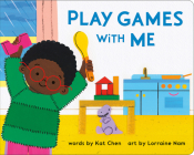 Play Games with Me (A Playdate Book) By Kat Chen, Lorraine Nam (Illustrator) Cover Image