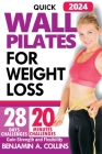 Quick Wall Pilates for Weight Loss: 28 Days of Challenges to Gain Strength and Flexibility in Under 20 Minutes Cover Image