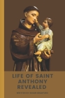Life Of Saint Anthony Revealed: The Great Wonder Worker Of Pauda By Susan Bradford Cover Image