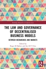 The Law and Governance of Decentralised Business Models: Between Hierarchies and Markets (Routledge Research in Corporate Law) Cover Image