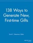 138 Ways to Generate New, First-Time Gifts (Major Gifts Report) By Scott C. Stevenson (Editor) Cover Image