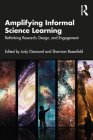 Amplifying Informal Science Learning: Rethinking Research, Design, and Engagement Cover Image