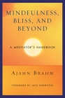 Mindfulness, Bliss, and Beyond: A Meditator's Handbook By Ajahn Brahm, Jack Kornfield (Foreword by) Cover Image