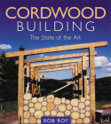 Cordwood Building: The State of the Art By Rob Roy (Editor) Cover Image