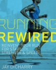 Running Rewired: Reinvent Your Run for Stability, Strength, and Speed By Jay Dicharry Cover Image