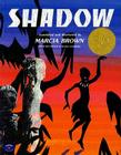 Shadow By Marcia Brown, Marcia Brown (Illustrator), The French of Blaise Cendrars (Translated by), Marcia Brown (Translated by) Cover Image