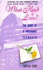 What Kind of Love?: The Diary of a Pregnant Teenager Cover Image