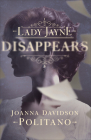 Lady Jayne Disappears By Joanna Davidson Politano Cover Image