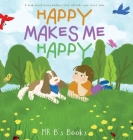 Happy Makes Me Happy By B's Books Cover Image