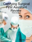 Certifying Surgical First Assistant Review 3 By Lonnie Bargo Cover Image
