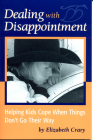 Dealing with Disappointment: Helping Kids Cope When Things Don't Go Their Way By Elizabeth Crary Cover Image