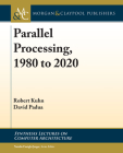 Parallel Processing, 1980 to 2020 (Synthesis Lectures on Computer Architecture) Cover Image