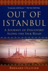 Out of Istanbul: A Journey of Discovery along the Silk Road By Bernard Ollivier, Dan Golembeski (Translated by) Cover Image