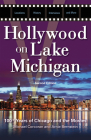 Hollywood on Lake Michigan: 100+ Years of Chicago and the Movies By Michael Corcoran, Arnie Bernstein Cover Image