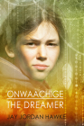 Onwaachige the Dreamer (The Two-spirit Chronicles #3) By Jay Jordan Hawke Cover Image