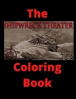 The Shipwreck Theater Coloring Book: official (Adult Coloring Books) By Roger Alderman Cover Image