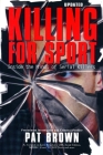 Killing for Sport: Inside the Minds of Serial Killers By Pat Brown Cover Image