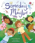 Someday, Maybe By Diana Murray, Jessica Gibson (Illustrator) Cover Image