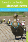 Fun with the Family Massachusetts: Hundreds of Ideas for Day Trips with the Kids Cover Image