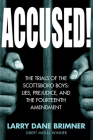 Accused!: The Trials of the Scottsboro Boys: Lies, Prejudice, and the Fourteenth Amendment By Larry Dane Brimner Cover Image