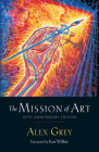 The Mission of Art: 20th Anniversary Edition By Alex Grey, Ken Wilber (Foreword by) Cover Image