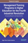 Management Training Programs in Higher Education for the Fourth Industrial Revolution: Emerging Research and Opportunities By Edgar Oliver Cardoso Espinosa (Editor) Cover Image