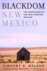 Blackdom, New Mexico: The Significance of the Afro-Frontier, 1900-1930 (Grover E. Murray Studies in the American Southwest) By Timothy E. Nelson, Herbert G. II Ruffin (Foreword by) Cover Image