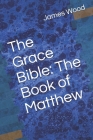The Grace Bible: The Book of Matthew Cover Image