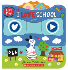 I Love School (A Let's Play! Board Book) By Sandra Magsamen, Sandra Magsamen (Illustrator) Cover Image