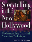 Storytelling in the New Hollywood: Understanding Classical Narrative Technique By Kristin Thompson Cover Image