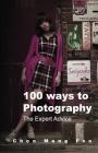 100 ways to Photography: The Expert advice By Meng Foo Choo, Choo Meng Foo Cover Image
