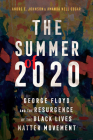 The Summer of 2020: George Floyd and the Resurgence of the Black Lives Matter Movement (Race) By Andre E. Johnson, Amanda Nell Edgar Cover Image
