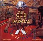 When God Made the Dakotas By Tim Kessler, Paul Morin (Illustrator) Cover Image