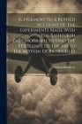 Supplement To A Revised Account Of The Experiments Made With The Bashforth Chronograph To Find The Resistance Of The Air To The Motion Of Projectiles Cover Image