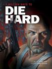A Million Ways to Die Hard By Frank Tieri, Mark Texeira (Illustrator), Adrian Crossa (Illustrator) Cover Image