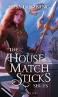 House of Matchsticks: Parts 1-3 Collection By Elisa Downing Cover Image
