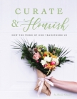 Curate & Flourish: How the Word of God Transforms Us Cover Image