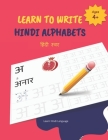 Learn to Write Hindi Alphabets: Learn to Write Hindi VOWELS ( SWAR) Alphabets for Kids (Age 4+) By Hindi Alphabets Cover Image