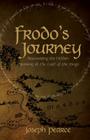 Frodo's Journey: Discover the Hidden Meaning of the Lord of the Rings By Joseph Pearce, Jef Murray (Illustrator) Cover Image