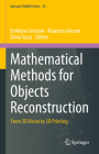 Mathematical Methods for Objects Reconstruction: From 3D Vision to 3D Printing (Springer Indam #54) Cover Image