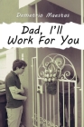 Dad, I'll Work For You Cover Image