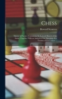 Chess: Theory & Practice; Containing the Laws & History of the Game, Together With an Analysis of the Openings, & a Treatise Cover Image