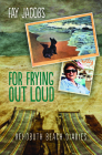 For Frying Out Loud: Rehoboth Beach Diaries (Tales from Rehoboth Beach) Cover Image
