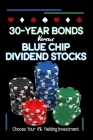 30-Year Bonds vs. Blue-Chip Dividends Stocks: Choose Your 4%Yielding Investment By Joshua King Cover Image