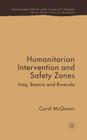 Humanitarian Intervention and Safety Zones: Iraq, Bosnia and Rwanda (Rethinking Peace and Conflict Studies) By C. McQueen Cover Image
