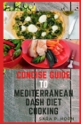 Concise Guide To Mediterranean DASH Diet Cooking: A Compiled Cookbook of 30 Best Quick & Easy Delicious Recipes To Improve Your General Wellbeing For By Sara P. Horn Cover Image