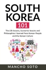 South Korea 101: The Life lessons, Economic lessons and Philosophies I learned from Korean People and the Korean Culture Cover Image