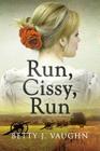 Run, Cissy, Run By Betty J. Vaughn Cover Image