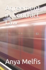 Agreement in Contract Law By Anya Melfis Cover Image